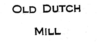 OLD DUTCH MILL logo