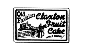 OLD FASHION CLAXTON FRUIT CAKE WORLD FAMOUS! BAKED IN THE DEEP SOUTH, ACCORDING TO A FAMOUS OLD SOUTHERN RECIPE. logo