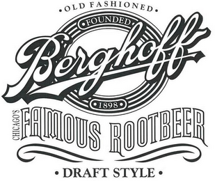 OLD FASHIONED FOUNDED 1898 BERGHOFF CHICAGO'S FAMOUS ROOTBEER DRAFT STYLE logo