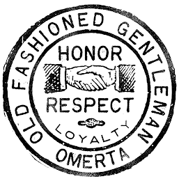 OLD FASHIONED GENTLEMAN OMERTA HONOR RESPECT LOYALTY logo