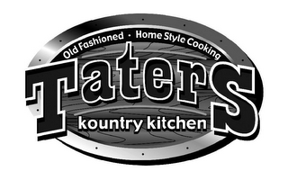 OLD FASHIONED · HOME STYLE COOKING TATERS KOUNTRY KITCHEN logo