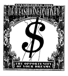 OLD FASHIONED MONEY THE OPPORTUNITY OF YOUR DREAMS logo