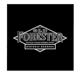 OLD FORESTER KENTUCKY STRAIGHT BOURBON WHISKY BIRTHDAY BOURBON logo
