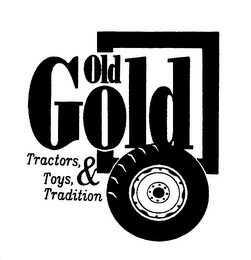 OLD GOLD TRACTORS, TOYS, & TRADITION logo