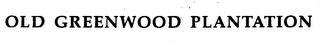 OLD GREENWOOD PLANTATION logo