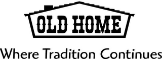 OLD HOME WHERE TRADITION CONTINUES logo