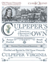 OLD HOUSE VINEYARDS PREMIUM HAND CRAFTED SPIRITS CLASSIC BLEND 12 CULPEPER'S OWN AMERICAN BOTANICAL DRY GIN VAPOR INFUSED ARTISAN DISTILLED SMALL BATCH PREMIUM HAND SELECTED BOTANICALS DISTILLED AND BOTTLED BY OLD HOUSE VINEYARDS CULPEPER VIRGINIA logo