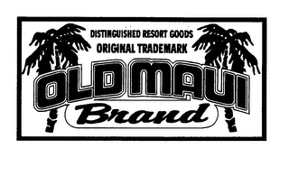 OLD MAUI BRAND DISTINGUISHED RESORT GOODS ORIGINAL TRADEMARK logo