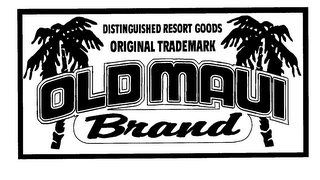 OLD MAUI BRAND DISTINGUISHED RESORT GOODS ORIGINAL TRADEMARK logo