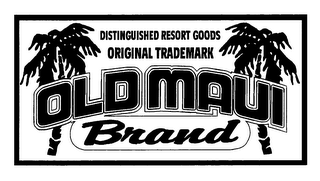 OLD MAUI BRAND DISTINGUISHED RESORT GOODS ORIGINAL TRADEMARK logo