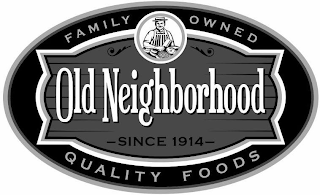 OLD NEIGHBORHOOD FAMILY OWNED QUALITY FOODS SINCE 1914 logo