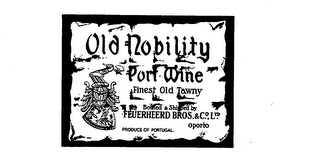 OLD NOBILITY PORT WINE FINEST OLD TAWNY BOTTLED & SHIPPED BY FEUERHEERD BROS. & CO., LTD. OPORTO PRODUCE OF PORTUGAL logo