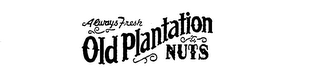OLD PLANTATION NUTS ALWAYS FRESH logo