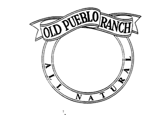 OLD PUEBLO RANCH ALL NATURAL logo