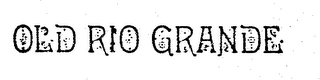 OLD RIO GRANDE logo