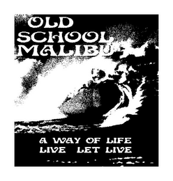 OLD SCHOOL MALIBU A WAY OF LIFE LIVE LET LIVE logo