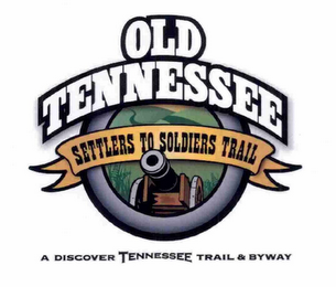 OLD TENNESSEE SETTLERS TO SOLDIERS TRAIL A DISCOVER TENNESSEE TRAIL & BYWAY logo