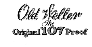 OLD WELLER THE ORIGINAL 107 PROOF logo