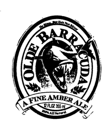 OLDE BARRACUDA A FINE AMBER ALE 12 FL. OZ. 355 ML 100% ALL NATURAL HE BITES..BUT HE'S NOT BITTER logo
