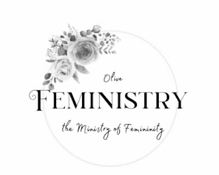 OLIVE FEMINISTRY THE MINISTRY OF FEMININITY logo