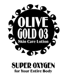 OLIVE GOLD 03 SKIN CARE LOTION SUPER OXYGEN FOR YOUR ENTIRE BODY logo