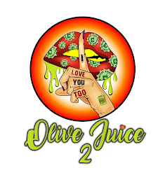OLIVE JUICE 2 LOVE YOU TOO logo
