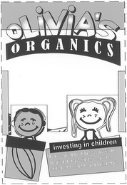OLIVIA'S ORGANICS INVESTING IN CHILDREN BY PURCHASING OUR ORGANICS, YOU WILL BE DONATING TO LOCAL CHILDREN'S CHARITIES, HELPING THE ENVIROMENT AND EATING HEALTHY! logo