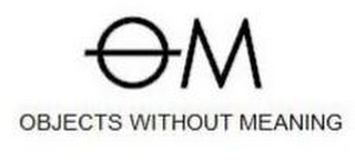 OM OBJECTS WITHOUT MEANING logo