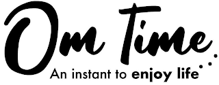 OM TIME AN INSTANT TO ENJOY LIFE logo