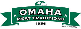 OMAHA MEAT TRADITIONS PRESENTED BY TREX 1956 logo