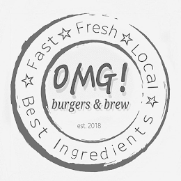 OMG! BURGERS & BREW EST. 2018 FAST FRESH LOCAL BEST INGREDIENTS logo