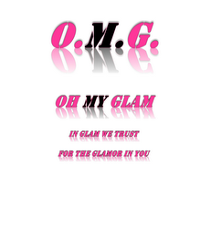 O.M.G. OH MY GLAM IN GLAM WE TRUST FOR THE GLAMOR IN YOU logo
