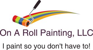 ON A ROLL PAINTING, LLC I PAINT SO YOU DON'T HAVE TO! logo