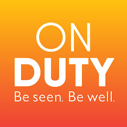 ON DUTY BE SEEN. BE WELL. logo