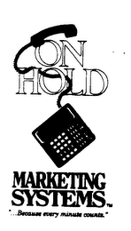 ON HOLD MARKETING SYSTEMS "...BECAUSE EVERY MINUTE COUNTS." logo