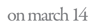 ON MARCH 14 logo