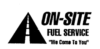 ON-SITE FUEL SERVICE "WE COME TO YOU" logo