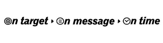 ON TARGET ON MESSAGE ON TIME logo