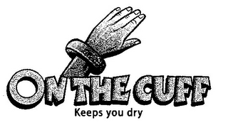 ON THE CUFF KEEPS YOU DRY logo