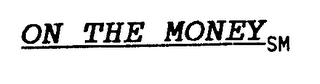 ON THE MONEY logo
