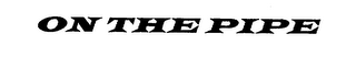 ON THE PIPE logo