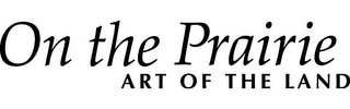 ON THE PRAIRIE ART OF THE LAND logo