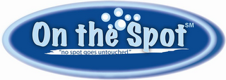 ON THE SPOT "NO SPOT GOES UNTOUCHED" logo