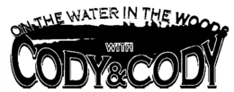 ON THE WATER IN THE WOODS WITH CODY&CODY logo