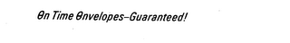 ON TIME ONVELOPES GUARANTEED! logo
