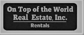 ON TOP OF THE WORLD REAL ESTATE, INC. RENTALS logo