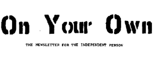 ON YOUR OWN THE NEWSLETTER FOR THE INDEPENDENT PERSON logo