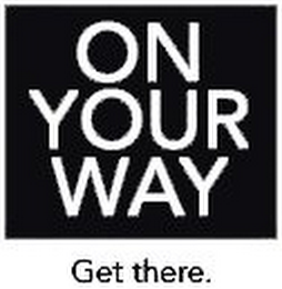 ON YOUR WAY GET THERE. logo