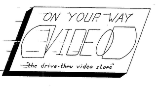 ON YOUR WAY VIDEO "THE DRIVE-THRU VIDEO STORE" logo