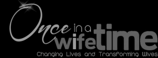 ONCE IN A WIFETIME CHANGING LIVES AND TRANSFORMING WIVES logo
